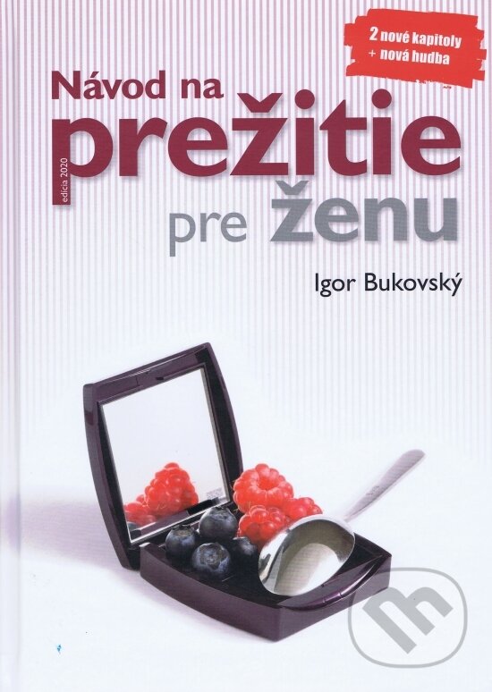 Kniha: Návod na prežitie pre ženu (Igor Bukovský). AKV - Ambulancia klinickej výživy, 2020 Kniha: Návod na prežitie pre ženu (Igor Bukovský). AKV - Ambulancia klinickej výživy, 2020