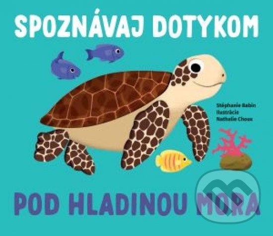 Kniha: Pod hladinou mora - Spoznávaj dotykom (Svojtka&Co.). Svojtka&Co., 2020 Kniha: Pod hladinou mora - Spoznávaj dotykom (Svojtka&Co.). Svojtka&Co., 2020