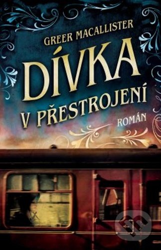 Kniha: Dívka v přestrojení (Greer Macallister). Kontrast, 2020 Kniha: Dívka v přestrojení (Greer Macallister). Kontrast, 2020