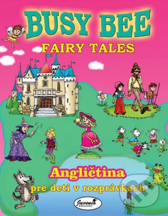 Kniha: Busy Bee Fairy Tales (Juvenia Education Studio). Juvenia Education Studio Kniha: Busy Bee Fairy Tales (Juvenia Education Studio). Juvenia Education Studio