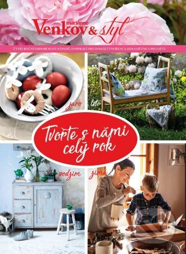 Kniha: Tvořte s námi celý rok - Marianne Venkov a styl (Eva Všetičková). BURDA Media 2000, 2020 Kniha: Tvořte s námi celý rok - Marianne Venkov a styl (Eva Všetičková). BURDA Media 2000, 2020