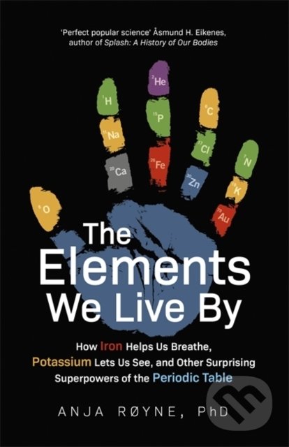 Kniha: The Elements We Live By (Anja Royne). Robinson, 2020 Kniha: The Elements We Live By (Anja Royne). Robinson, 2020