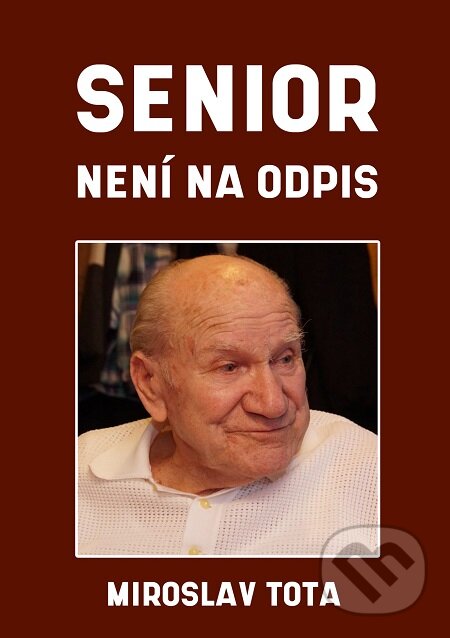 E-kniha: Senior není na odpis (Miluše Totová a Miroslav Tota). E-knihy jedou E-kniha: Senior není na odpis (Miluše Totová a Miroslav Tota). E-knihy jedou