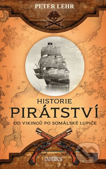 Kniha: Historie pirátství (Peter Lehr). Universum, 2020 Kniha: Historie pirátství (Peter Lehr). Universum, 2020