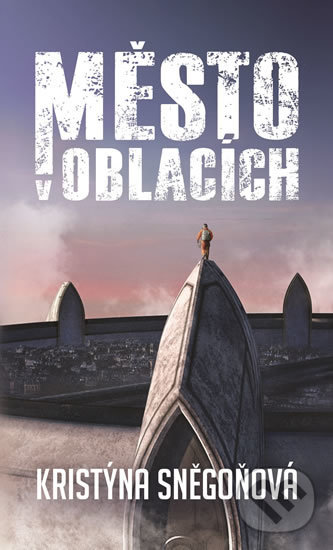 Kniha: Město v oblacích (Kristýna Sněgoňová). Epocha, 2020 Kniha: Město v oblacích (Kristýna Sněgoňová). Epocha, 2020