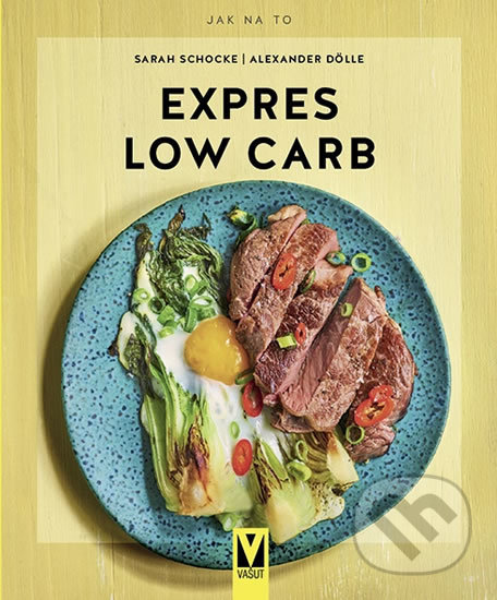 Kniha: Expres Low Carb (Alexander Dölle a Sarah Schocke). Vašut, 2020 Kniha: Expres Low Carb (Alexander Dölle a Sarah Schocke). Vašut, 2020
