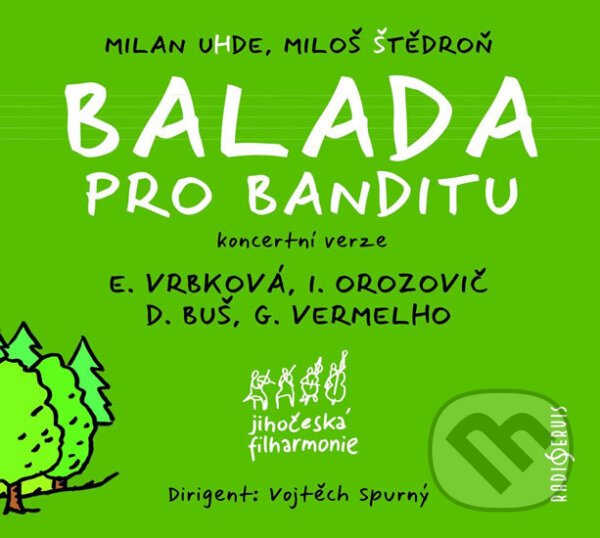 Hudební CD: Balada pro banditu (Radioservis). Radioservis, 2017 Hudební CD: Balada pro banditu (Radioservis). Radioservis, 2017