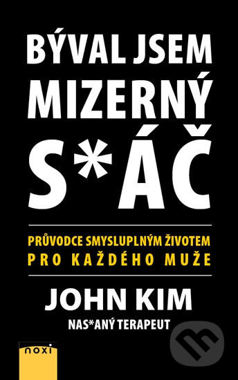 Kniha: Býval jsem mizerný s*áč (John Kim). NOXI, 2020 Kniha: Býval jsem mizerný s*áč (John Kim). NOXI, 2020