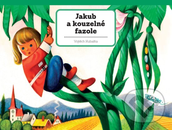 Kniha: Jakub a kouzelné fazole (Vojtěch Kubašta). Albatros CZ, 2020 Kniha: Jakub a kouzelné fazole (Vojtěch Kubašta). Albatros CZ, 2020