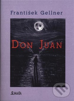 Kniha: Don Juan (František Gellner). Maťa, 2020 Kniha: Don Juan (František Gellner). Maťa, 2020