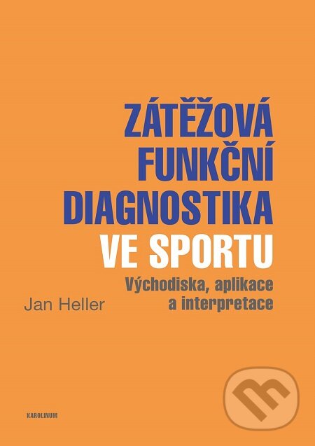 E-kniha: Zátěžová funkční diagnostika ve sportu (Jan Heller). Karolinum, 2018 E-kniha: Zátěžová funkční diagnostika ve sportu (Jan Heller). Karolinum, 2018