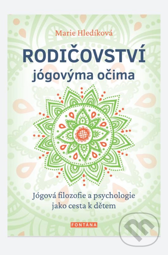 Kniha: Rodičovství jógovýma očima (Marie Hledíková). Fontána, 2020 Kniha: Rodičovství jógovýma očima (Marie Hledíková). Fontána, 2020