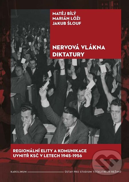 E-kniha: Nervová vlákna diktatury (Matěj Bíly, Jakub Šlouf a Marián Lóži). Karolinum, 2019 E-kniha: Nervová vlákna diktatury (Matěj Bíly, Jakub Šlouf a Marián Lóži). Karolinum, 2019