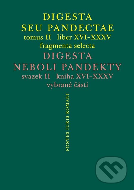 Digesta seu Pandectae. tomus II. / Digesta neboli Pandekty. svazek II. - Michal Skřejpek, Karolinum, 2020