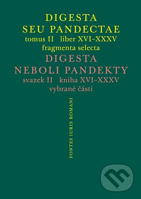 E-kniha: Digesta seu Pandectae. tomus II. / Digesta neboli Pandekty. svazek II. (Michal Skřejpek). Karolinum, 2020 E-kniha: Digesta seu Pandectae. tomus II. / Digesta neboli Pandekty. svazek II. (Michal Skřejpek). Karolinum, 2020