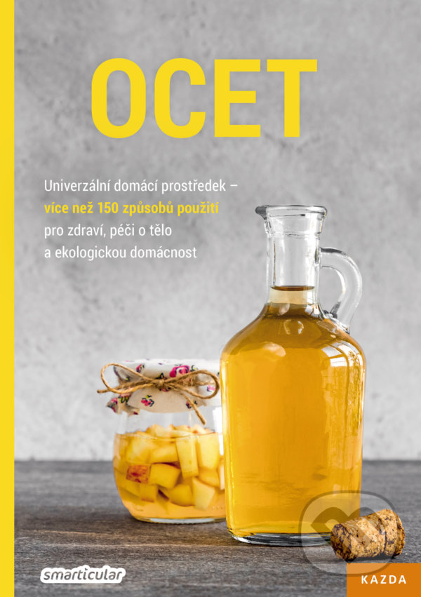 Kniha: Ocet - Univerzální domácí prostředek (Smarticular.net). Nakladatelství KAZDA, 2020 Kniha: Ocet - Univerzální domácí prostředek (Smarticular.net). Nakladatelství KAZDA, 2020