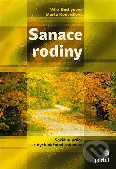 Kniha: Sanace rodiny (Marta Konvičková a Věra Bechyňová). Portál, 2020 Kniha: Sanace rodiny (Marta Konvičková a Věra Bechyňová). Portál, 2020