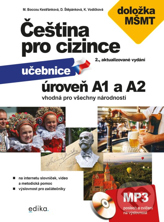 Kniha: Čeština pro cizince A1 a A2 (Dagmar Štěpánková, Jitka Veroňková, Kateřina Vodičková a Marie Boccou Kestřánková). Edika, 2020 Kniha: Čeština pro cizince A1 a A2 (Dagmar Štěpánková, Jitka Veroňková, Kateřina Vodičková a Marie Boccou Kestřánková). Edika, 2020