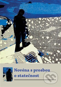 Kniha: Novéna s prosbou o statečnost (Refugium Velehrad-Roma). Refugium Velehrad-Roma, 2020 Kniha: Novéna s prosbou o statečnost (Refugium Velehrad-Roma). Refugium Velehrad-Roma, 2020