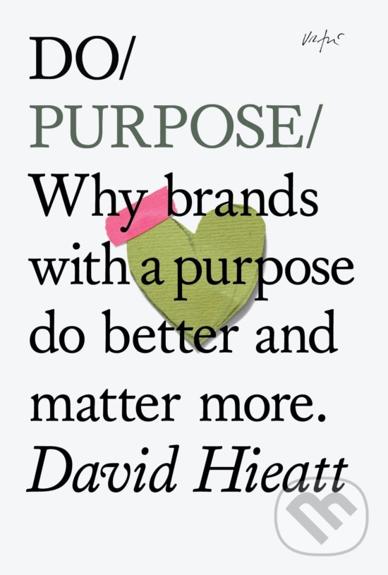 Kniha: Do Purpose (David Hieatt). The Do Book, 2014 Kniha: Do Purpose (David Hieatt). The Do Book, 2014