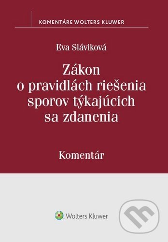 Kniha: Zákon o pravidlách riešenia sporov týkajúcich sa zdanenia (Eva Slavíková). Wolters Kluwer, 2020 Kniha: Zákon o pravidlách riešenia sporov týkajúcich sa zdanenia (Eva Slavíková). Wolters Kluwer, 2020
