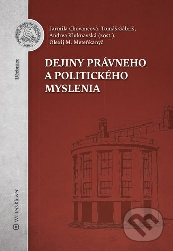 Kniha: Dejiny právneho a politického myslenia (Jarmila Chovancová, Olexij M. Meteňkanyč a Tomáš Gábriš). Wolters Kluwer, 2020 Kniha: Dejiny právneho a politického myslenia (Jarmila Chovancová, Olexij M. Meteňkanyč a Tomáš Gábriš). Wolters Kluwer, 2020