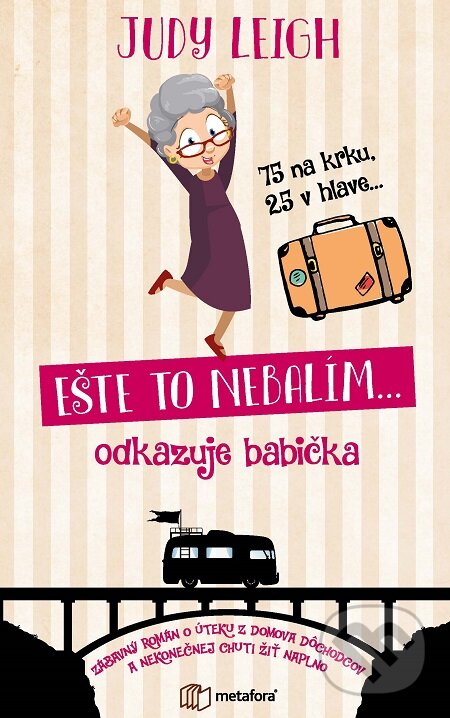 E-kniha: Ešte to nebalím... odkazuje babička (Judy Leigh). Grada, 2020 E-kniha: Ešte to nebalím... odkazuje babička (Judy Leigh). Grada, 2020