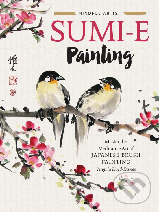 Kniha: Sumi-e Painting (Virginia Lloyd-Davies). Walter Foster, 2019 Kniha: Sumi-e Painting (Virginia Lloyd-Davies). Walter Foster, 2019