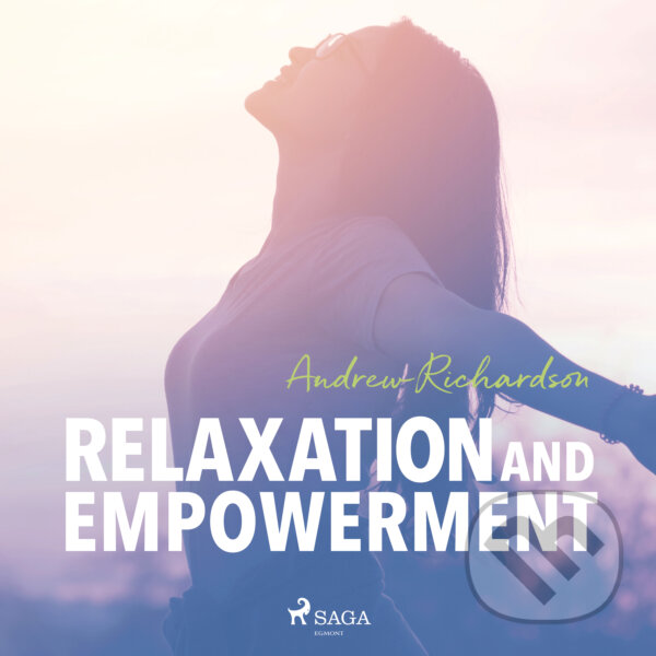 Audiokniha: Relaxation and Empowerment (EN) (Andrew Richardson). Saga Egmont, 2020 Audiokniha: Relaxation and Empowerment (EN) (Andrew Richardson). Saga Egmont, 2020