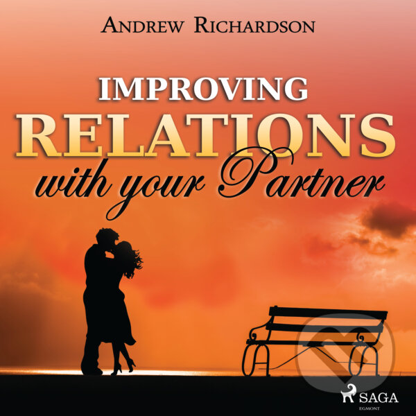 Audiokniha: Improving Relations with your Partner (EN) (Andrew Richardson). Saga Egmont, 2020 Audiokniha: Improving Relations with your Partner (EN) (Andrew Richardson). Saga Egmont, 2020