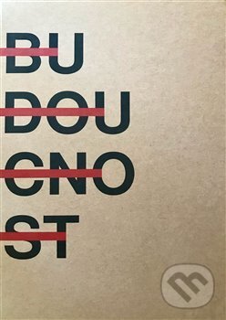 Kniha: Budoucnost (Apolena Rychlíková). IDEA Družstevní nakladatelství, 2020 Kniha: Budoucnost (Apolena Rychlíková). IDEA Družstevní nakladatelství, 2020