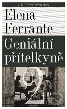 Kniha: Geniální přítelkyně 2 - Příběh nového jména (Elena Ferrante). Prostor, 2020 Kniha: Geniální přítelkyně 2 - Příběh nového jména (Elena Ferrante). Prostor, 2020