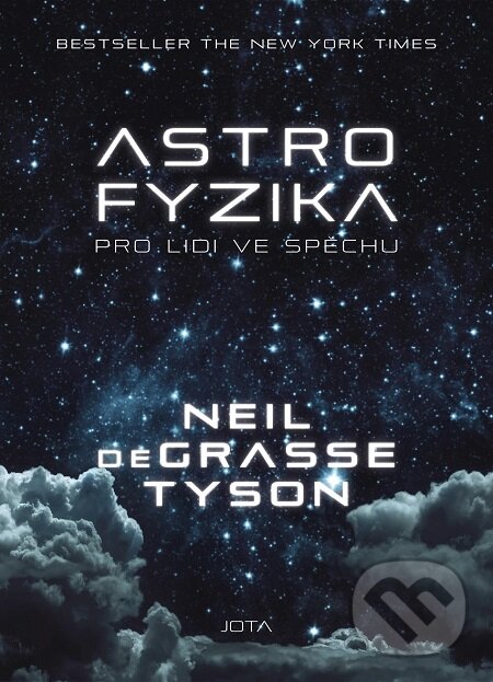 E-kniha: Astrofyzika pro lidi ve spěchu (Neil deGrasse Tyson). Jota, 2020 E-kniha: Astrofyzika pro lidi ve spěchu (Neil deGrasse Tyson). Jota, 2020