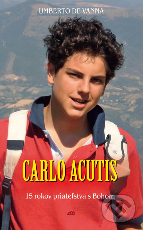 Kniha: Carlo Acutis (Umberto De Vanna). Don Bosco, 2020 Kniha: Carlo Acutis (Umberto De Vanna). Don Bosco, 2020
