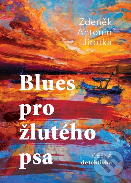Blues pro žlutého psa - Zdeněk Antonín Jirotka, XYZ, 2020