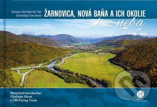 Kniha: Žarnovica, Nová Baňa a ich okolie z neba (Team Flying CBS). CBS, 2020 Kniha: Žarnovica, Nová Baňa a ich okolie z neba (Team Flying CBS). CBS, 2020