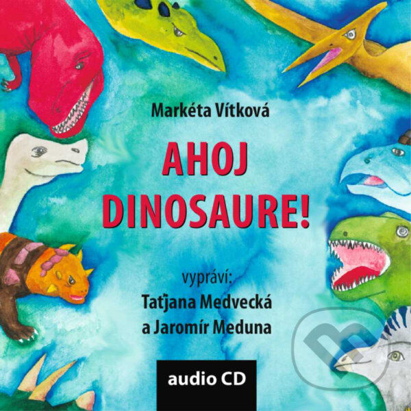 Audiokniha: Ahoj dinosaure! (Markéta Vítková). Občanské sdružení Pro Sedlčansko a Královéhradecko, 2020 Audiokniha: Ahoj dinosaure! (Markéta Vítková). Občanské sdružení Pro Sedlčansko a Královéhradecko, 2020