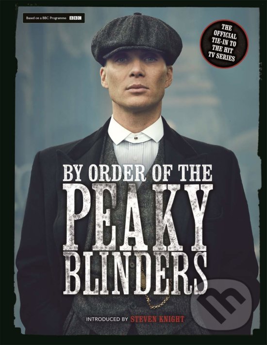Kniha: By Order of the Peaky Blinders (Matt Allen). Michael O'Mara Books Ltd, 2019 Kniha: By Order of the Peaky Blinders (Matt Allen). Michael O'Mara Books Ltd, 2019