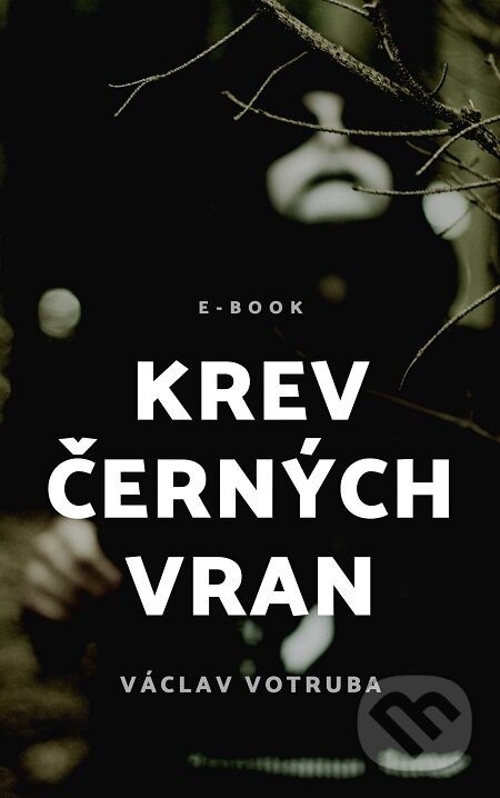 E-kniha: Krev černých vran (Václav Votruba). E-knihy jedou E-kniha: Krev černých vran (Václav Votruba). E-knihy jedou