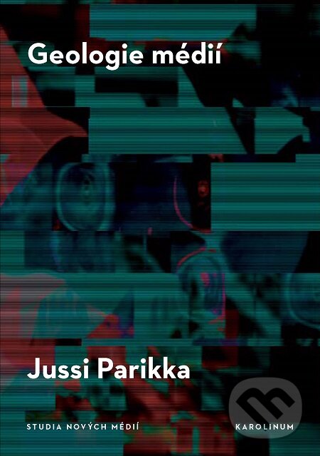 E-kniha: Geologie médií (Jussi Parrika). Karolinum, 2020 E-kniha: Geologie médií (Jussi Parrika). Karolinum, 2020