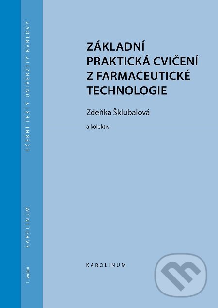 E-kniha: Základní praktická cvičení z farmaceutické technologie (Zdeňka Šklubalová). Karolinum, 2020 E-kniha: Základní praktická cvičení z farmaceutické technologie (Zdeňka Šklubalová). Karolinum, 2020
