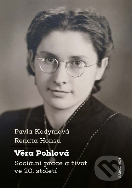 E-kniha: Věra Pohlová (Pavla Kodymová a Renata Honsů). Karolinum, 2020 E-kniha: Věra Pohlová (Pavla Kodymová a Renata Honsů). Karolinum, 2020