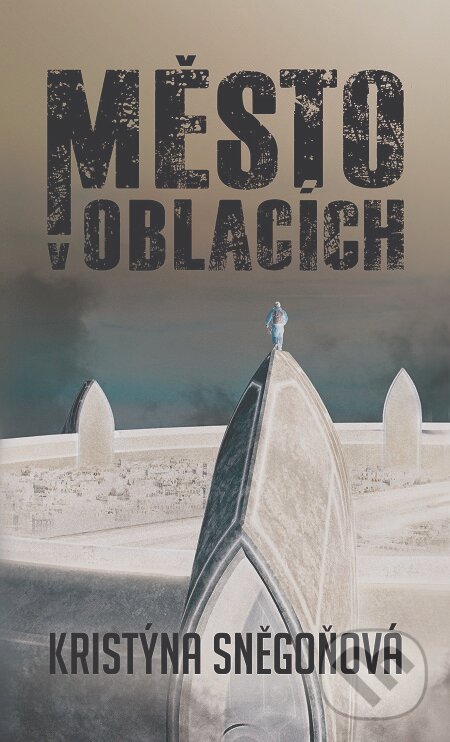 E-kniha: Město v oblacích (Kristýna Sněgoňová). Epocha, 2020 E-kniha: Město v oblacích (Kristýna Sněgoňová). Epocha, 2020