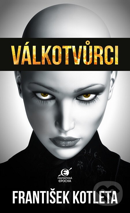 E-kniha: Válkotvůrci (František Kotleta). Epocha E-kniha: Válkotvůrci (František Kotleta). Epocha