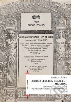Kniha: Jehuda Leva ben Besalel - Maharal (Pavel Sládek). Academia, 2020 Kniha: Jehuda Leva ben Besalel - Maharal (Pavel Sládek). Academia, 2020