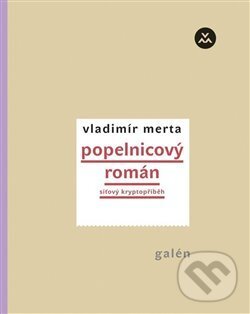 Kniha: Popelnicový román (Vladimír Merta). Galén, 2020 Kniha: Popelnicový román (Vladimír Merta). Galén, 2020