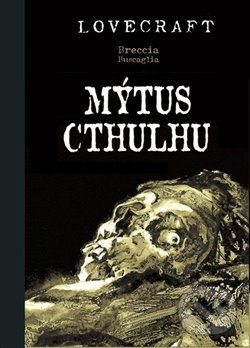 Kniha: Mýtus Cthulhu (Alberto Breccia). Argo, 2020 Kniha: Mýtus Cthulhu (Alberto Breccia). Argo, 2020