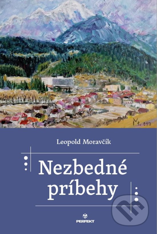 Kniha: Nezbedné príbehy (Leopold Moravčík). Perfekt, 2020 Kniha: Nezbedné príbehy (Leopold Moravčík). Perfekt, 2020