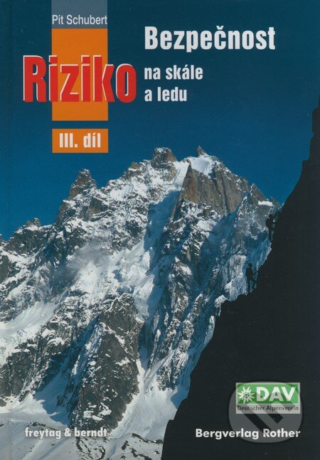 Kniha: Bezpečnost a riziko na skále a ledu III. (Pit Schubert). freytag&berndt, 2009 Kniha: Bezpečnost a riziko na skále a ledu III. (Pit Schubert). freytag&berndt, 2009