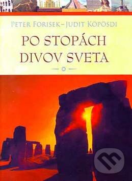 Kniha: Po stopách divov sveta (Judit Köpösdi a Peter Forisek). TKK-SK, 2009 Kniha: Po stopách divov sveta (Judit Köpösdi a Peter Forisek). TKK-SK, 2009